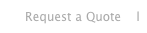 Request a Quote    l