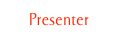 Presenter