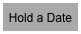 Hold a Date